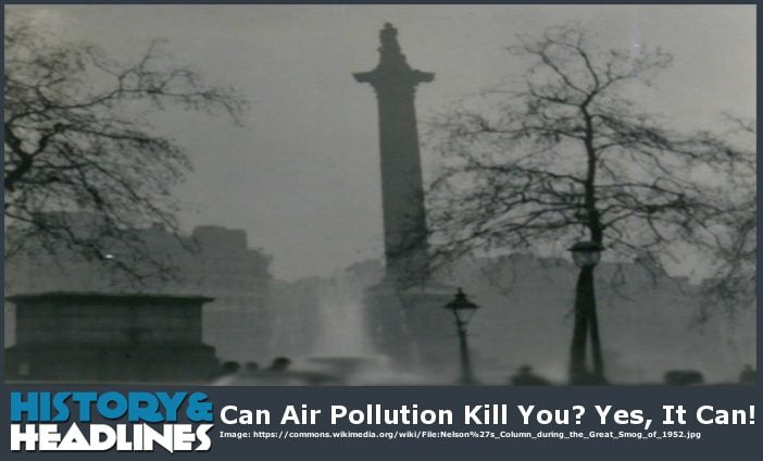 Can Air Pollution Kill You? Yes, It Can! Great Smog of 1952