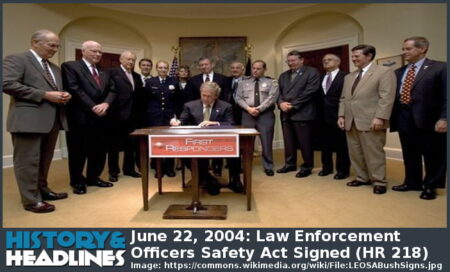June 22, 2004: Law Enforcement Officers Safety Act Signed (HR 218 ...