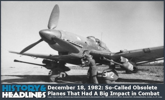 December 18, 1982: So-Called Obsolete Planes That Had A Big Impact in Combat Hans-Ulrich Rudel