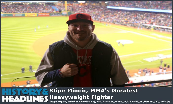 Stipe Miocic, MMA’s Greatest Heavyweight Fighter Stipe Miocic