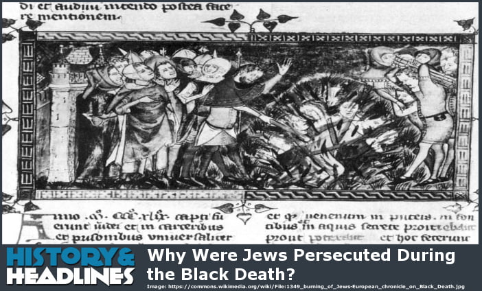 Why Were Jews Persecuted During the Black Death? Persecution of Jews during the Black Death